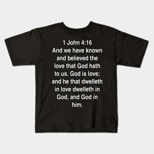 1 John 4:16  King James Version (KJV) Bible Verse Typography Kids T-Shirt